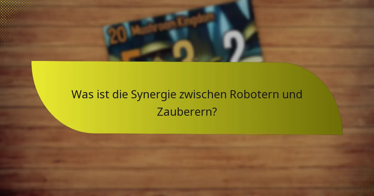 Wie setzt man eine Kombination aus Roboter und Zauberer effektiv ein?