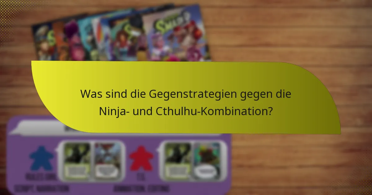Welche taktischen Strategien können mit der Ninja- und Cthulhu-Kombination eingesetzt werden?
