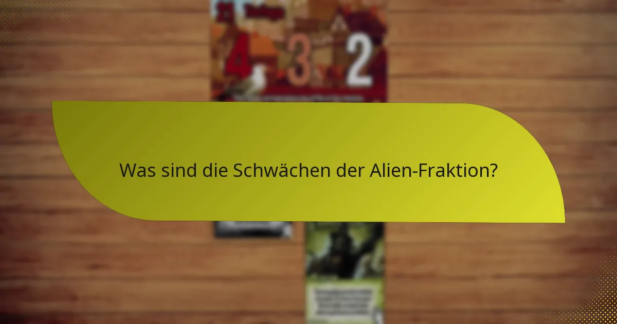 Was sind die Schwächen der Alien-Fraktion?