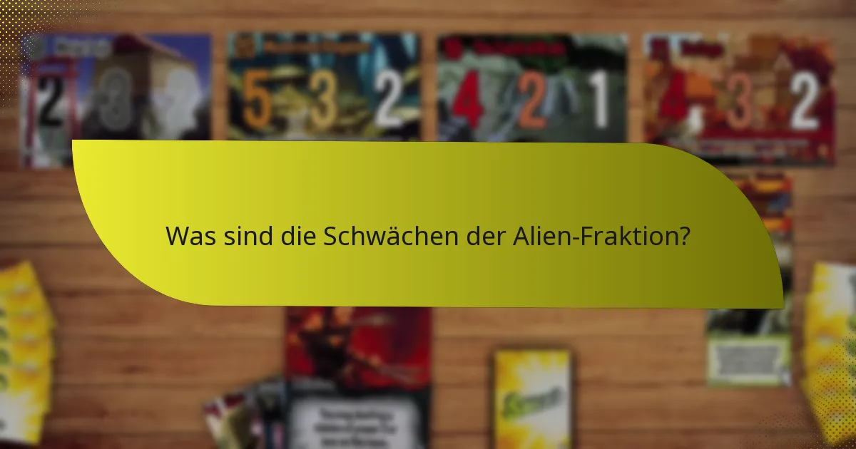 Was sind die Schwächen der Alien-Fraktion?