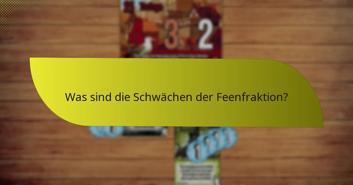 Was sind die Schwächen der Feenfraktion?