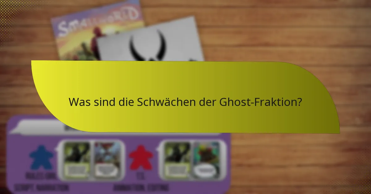 Was sind die Schwächen der Ghost-Fraktion?