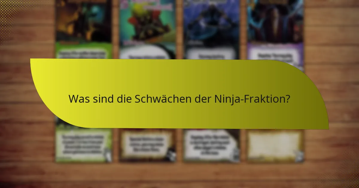 Was sind die Schwächen der Ninja-Fraktion?