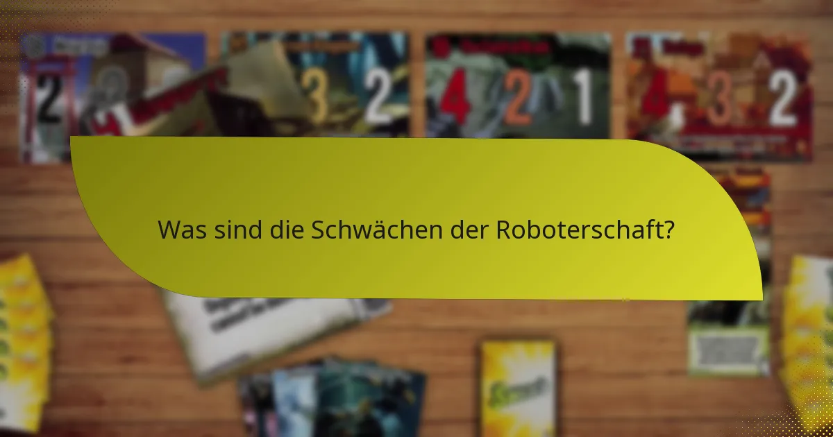 Was sind die Schwächen der Roboterschaft?