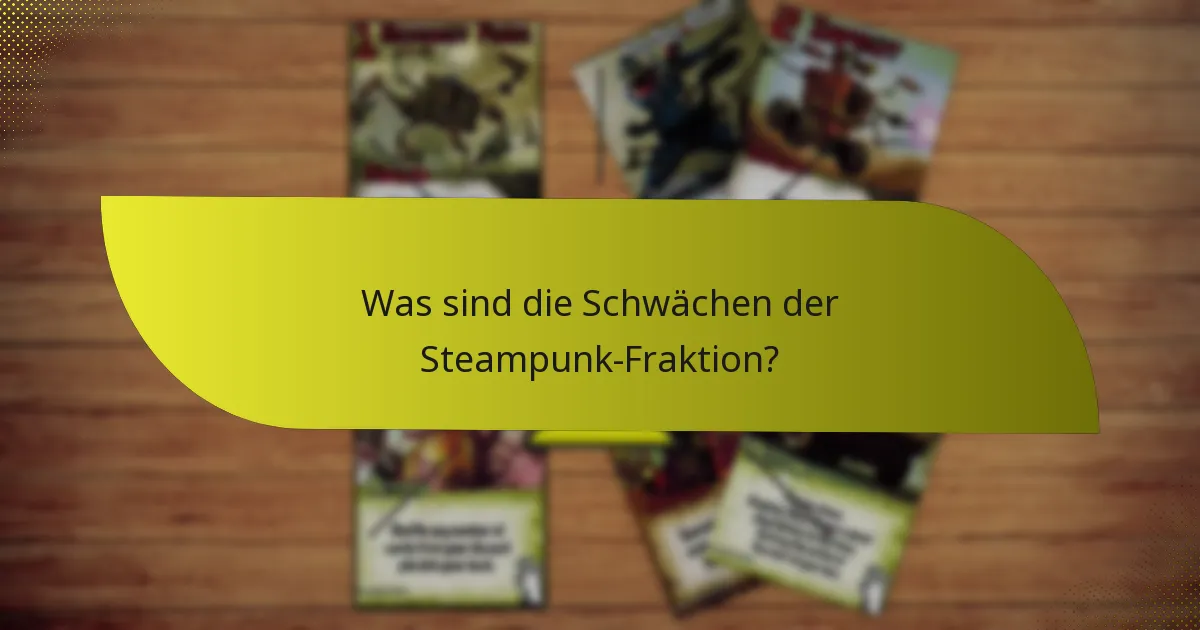 Was sind die Schwächen der Steampunk-Fraktion?