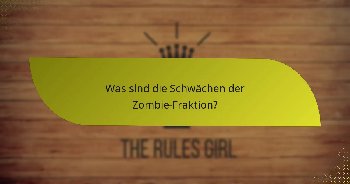 Was sind die Schwächen der Zombie-Fraktion?