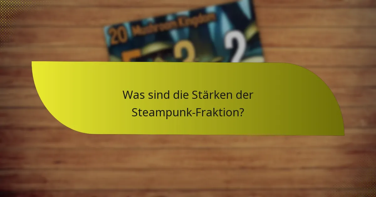 Wie entwickelt man effektive Strategien für die Steampunk-Fraktion?