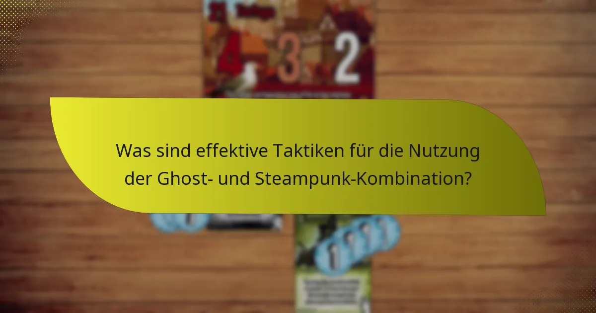 Wie können Spieler die Ghost- und Steampunk-Kombination kontern?