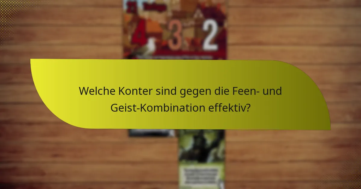 Welche Konter sind gegen die Feen- und Geist-Kombination effektiv?