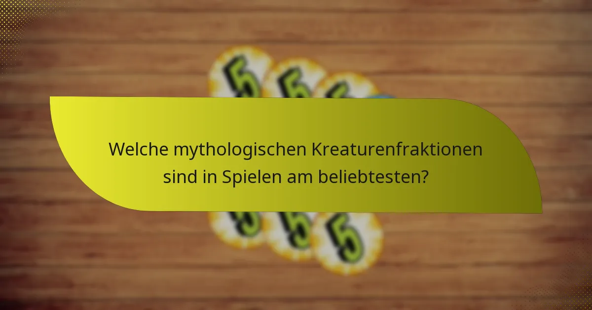 Welche mythologischen Kreaturenfraktionen sind in Spielen am beliebtesten?