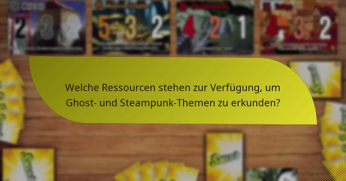 Welche Ressourcen stehen zur Verfügung, um Ghost- und Steampunk-Themen zu erkunden?