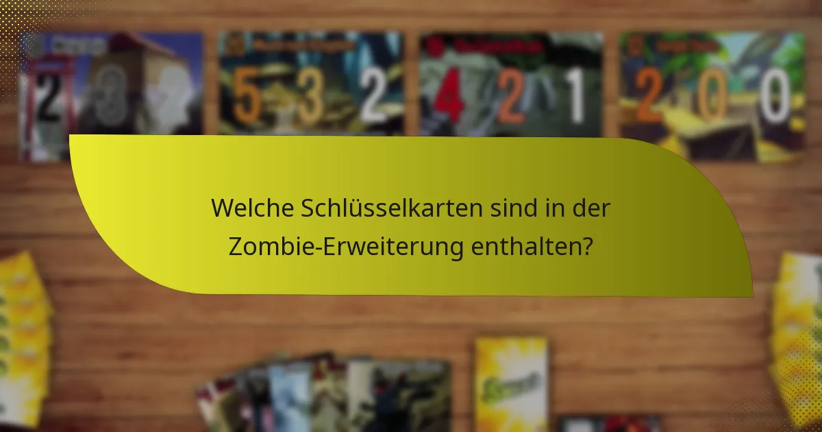 Welche Schlüsselkarten sind in der Zombie-Erweiterung enthalten?