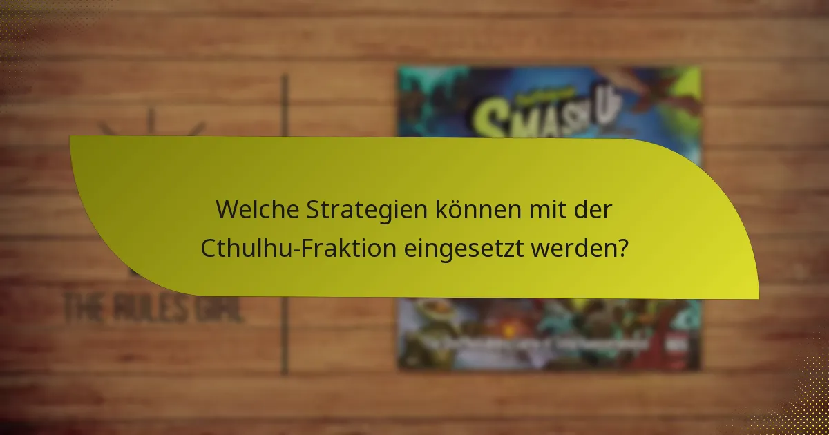 Welche Strategien können mit der Cthulhu-Fraktion eingesetzt werden?