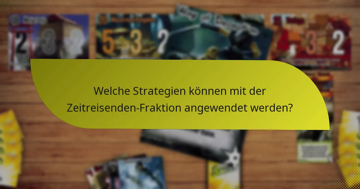 Welche Strategien können mit der Zeitreisenden-Fraktion angewendet werden?