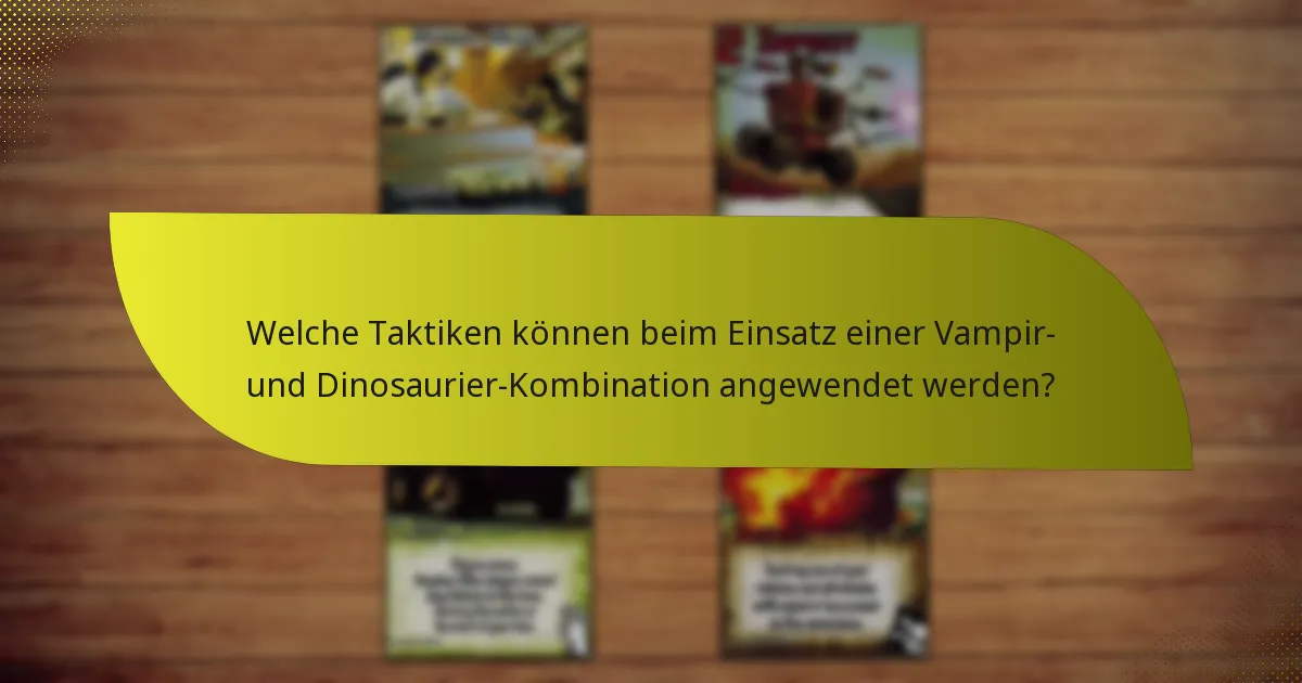 Was sind effektive Konter gegen die Vampir- und Dinosaurier-Kombination?