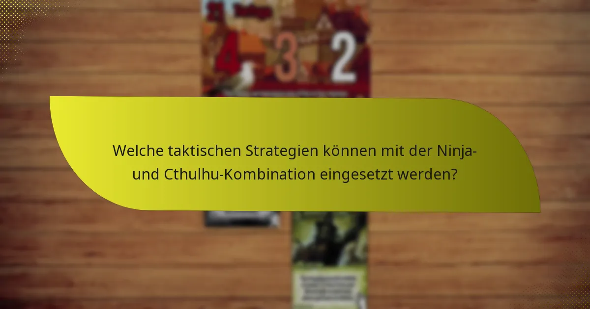 Was sind die Gegenstrategien gegen die Ninja- und Cthulhu-Kombination?