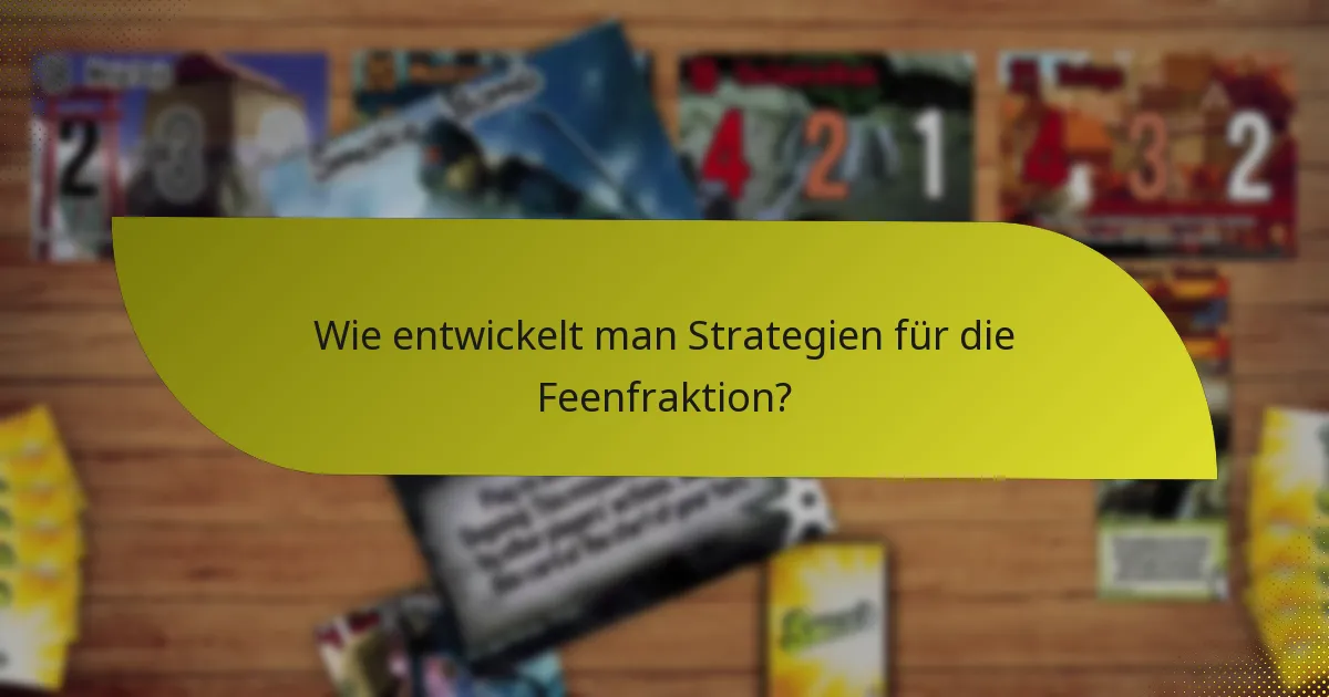 Wie entwickelt man Strategien für die Feenfraktion?