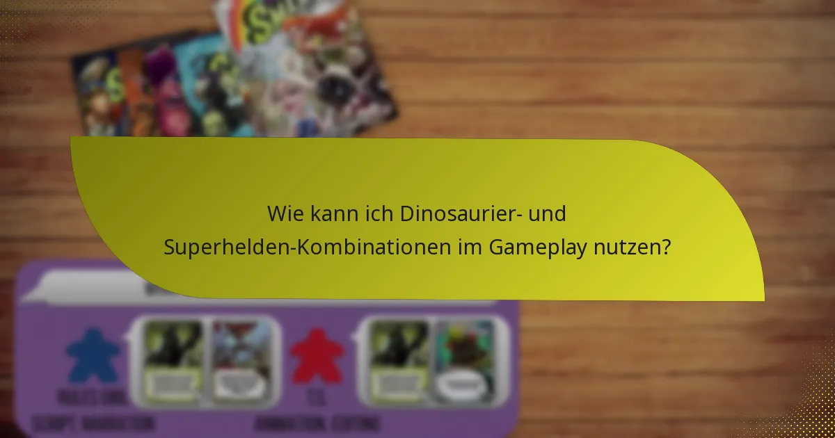 Wie kann ich Dinosaurier- und Superhelden-Kombinationen im Gameplay nutzen?