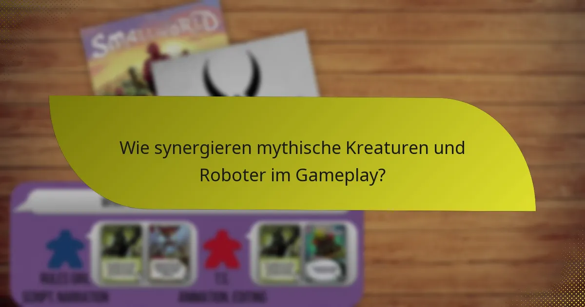 Wie synergieren mythische Kreaturen und Roboter im Gameplay?