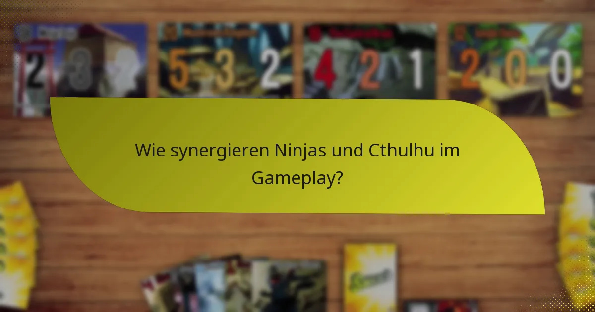 Wie synergieren Ninjas und Cthulhu im Gameplay?